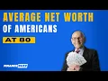 The Average Net Worth of Americans at 80 And 7 Assets Separating the Comfortable From the Struggling