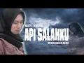 Lagu Api Salahku - Cipt. Riston Lambara - Voc. Mety Novita