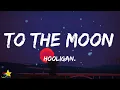 hooligan - To The Moon love you to the moon and back