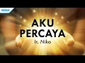 Download Lagu Aku Percaya - Ir. Niko (with lyric)