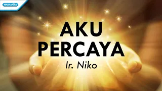 Download Aku Percaya - Ir. Niko (with lyric) MP3