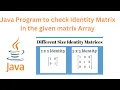 Java Program to check Identity Matrix i n the given matrix array