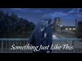 Download Lagu Oregairu - Something Just Like This「AMV」