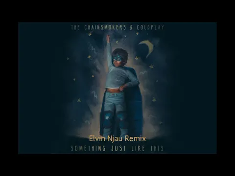 Download MP3 Something Just Like This - The Chainsmokers ft. Coldplay(Elvin Njau Remix)