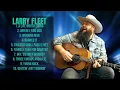 Larry Fleet-Greatest hits compilation of 2024-Peak-Performance Tracks Playlist-Celebrated