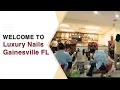 Welcome to Luxury Nails Gainesville FL