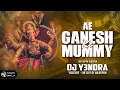 Download Lagu Ae Ganesh Ke Mummy ( 150 Bpm Rmx ) Dj Y3ndra | The Dj's Of Bilaspur | Ganesh chaturthi Spl