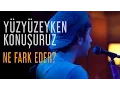 Download Lagu Yüzyüzeyken Konuşuruz - Ne Fark Eder? (Fadeout İstanbul Live)