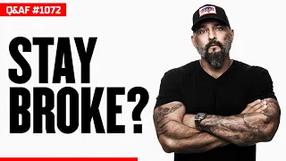 Your Paycheck Might Be The Reason You're Never Going To Make It - Ep 1072 Q&AF
