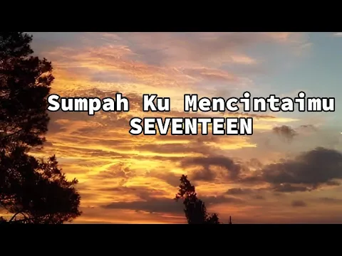 Download MP3 SEVENTEEN - Sumpah Ku Mencintaimu (Lirik)