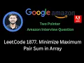 Solving LeetCode 1877 Minimize Maximum Pair Sum in Array Easy Two Pointers Amazon
