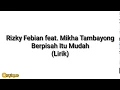 Download Lagu Rizky Febian feat. Mikha Tambayong - Berpisah Itu Mudah Lirik