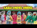 Download Lagu ONDEL ONDEL JOGET NGIBING | LAGU ONDEL ONDEL REMIX | ONDEL ONDEL BETAWI JOGET ASIK