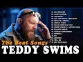TEDDY SWIMS 2025 - Greatest Hits - Top 20 Best Songs - TEDDY SWIMS FULL ALBUM 2025