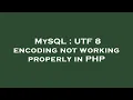 MySQL UTF 8 encoding not working properly in PHP