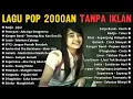 Lagu Lagu 2000an Indonesia Pop Tanpa Iklan Kenangan Masa SMA Nostalgia Lagu Lawas