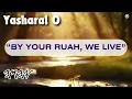 Yasharal Original Music: By Your Ruah, We Live