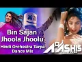 Download Lagu Bin Sajan Jhoolu Jhoolu Hindi Orchestra Tarpa Dance Mix Dj Ashish Dharampur #hindioldremixsong #dj