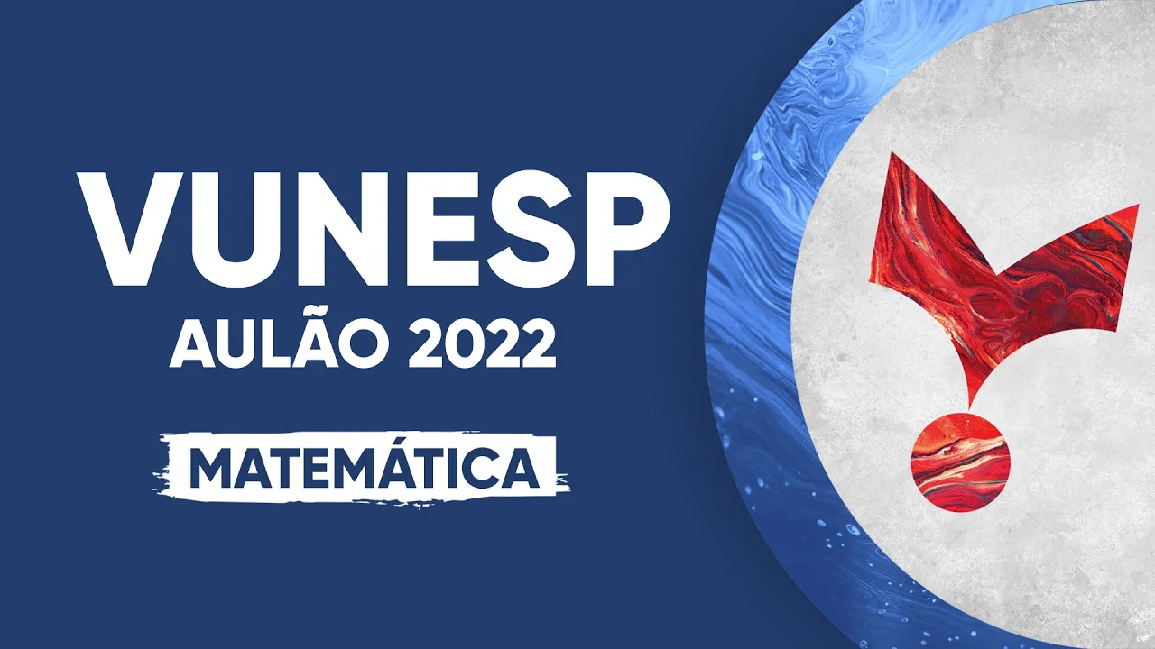 AULÃO VUNESP 2022 - MATEMÁTICA (Nível Médio)
