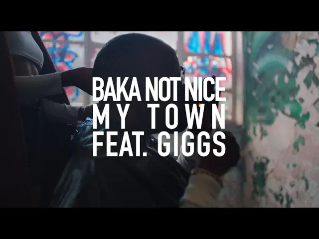 Download MP3 BAKA NOT NICE - My Town (feat. Giggs) [Official Video]