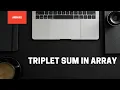 Triplet Sum in an Array Arrays Love Babbar 450 DSA