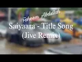 Lagu Saiyaara - Title Song (Jive Remix) Avish679 X Dj ThunderSpin | Fj Records.