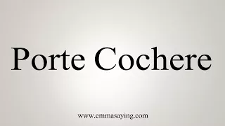 How To Say Porte Cochere
