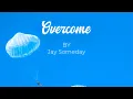 Download Lagu Jay Someday - Overcome [Official]