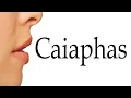 How to Pronounce Caiaphas Correctly