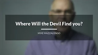 Where Will the Devil Find you?