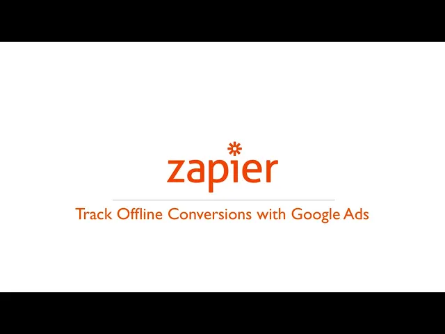 How to track offline conversions with Google Ads and Zapier