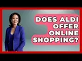 Does Aldi Offer Online Shopping - All About Capitalism