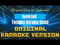 Download Lagu Syahriyadi - Terluka Karena Cinta Karaoke