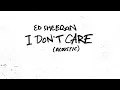 Ed Sheeran - I Don't Care (Acoustic) [Official Audio]