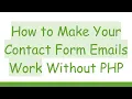 How to Make Your Contact Form Emails Work Without PHP