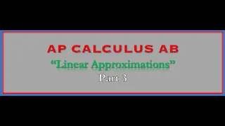 AP Calculus AB- Linear Approximations Part 3