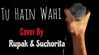 Download Tu Hain Wahi | Cover Song | Suchorita \u0026 Rupak MP3