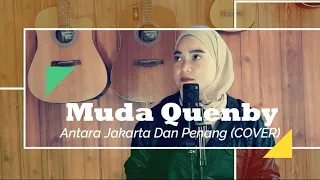 Download ANTARA JAKARTA DAN PENANG - POPPY MERCURY || COVER BY MUDA QUENBY MP3
