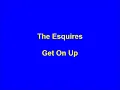 The Esquires - Get On Up