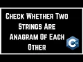 Check Whether Two Strings Are Anagram Of Each Other C Program