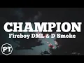Download Lagu Fireboy DML - Champion ft D Smoke (official lyrics video)