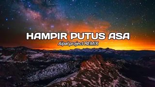 Download DJ Hampir Putus Asa || ( Aipal project REMIX ) MP3