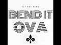 Bend It Ova Kemix