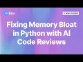 Geheugenbloat in Python oplossen met AI-codereviews | Met behulp van Bito