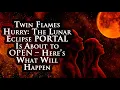 Download Lagu Twin Flames Hurry: The Lunar Eclipse Portal Is About to Open – Here’s What Will Happen