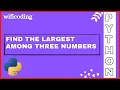 find the largest among three numbers in python python program