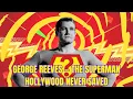 Forgotten Icons George Reeves The Superman Hollywood Never Saved