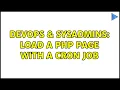 DevOps SysAdmins load a php page with a cron job 3 Solutions