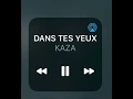Kaza-Dans tes yeux (EXCLU)