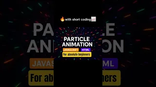 Mind-Blowing Particle Animation in JavaScript HTML Canvas Tutorial